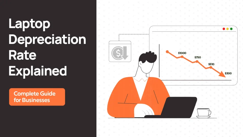Laptop Depreciation Cost Explained: Complete Guide for Businesses