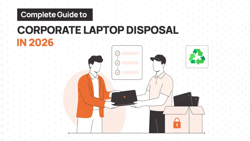 Corporate Laptop Disposal: Complete Guide to Secure, Compliant, & Sustainable Device Retirement