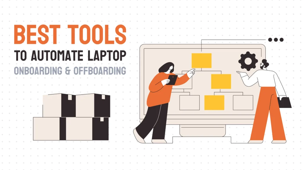 Best Tools to Automate Laptop Onboarding and Offboarding in 2026