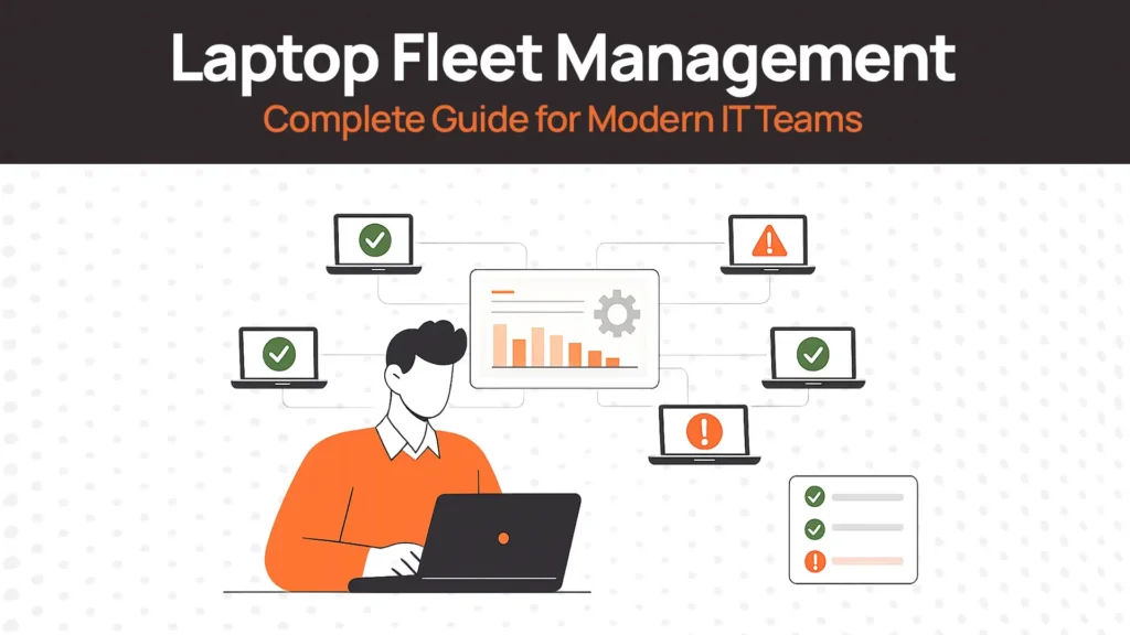 Laptop Fleet Management: Complete Guide for Modern Remote Teams
