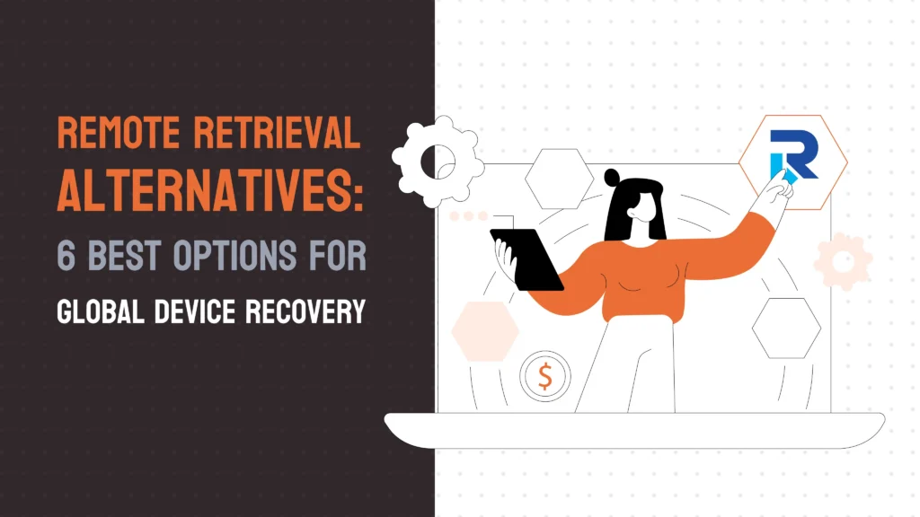 Remote Retrieval Alternatives: 6 Best Options for Global Device Recovery in 2026