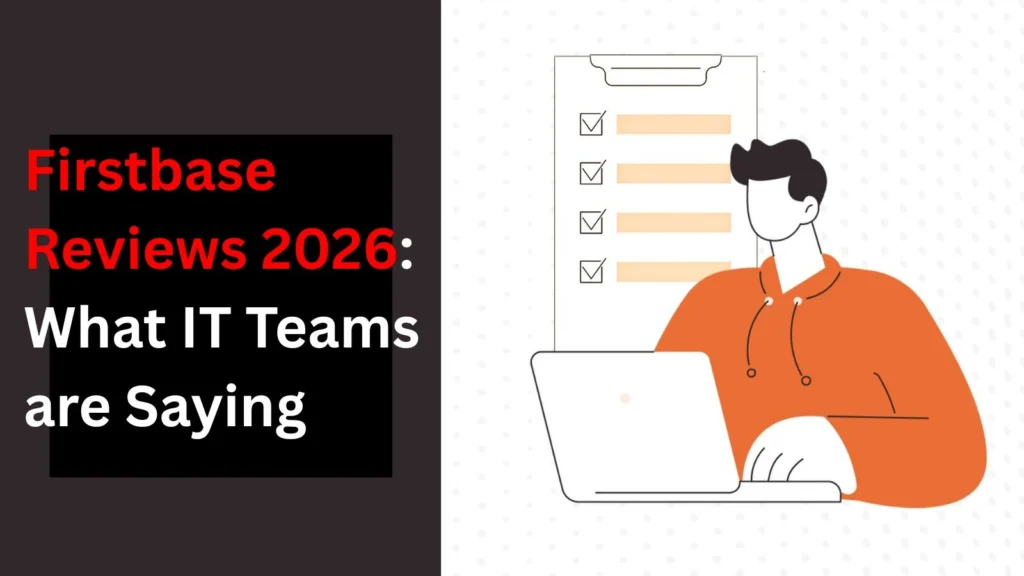 Firstbase Reviews 2026: What IT Teams Are Actually Saying