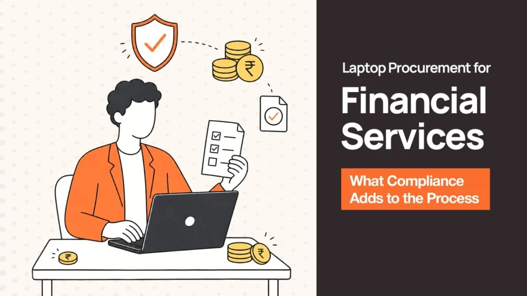 Laptop Procurement for Financial Services: What Compliance Adds to the Process